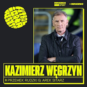 Futbol i cała reszta - Kazimierz Węgrzyn. Łzy w hotelu robotniczym