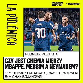 La Polemica - Messi, Mbappe, Neymar. Czy tam jest chemia?