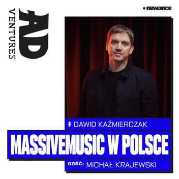 ADventures - Przygoda #15 MassiveMusic w Polsce. Michał Krajewski