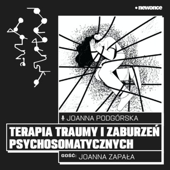 PODGÓRSKA OGÓLNIE - #12 O terapii traumy i zaburzeń psychosomatycznych