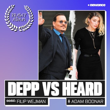 PRAWY ADAM  - Heard vs. Depp. Czy w tym procesie są tylko przegrani?