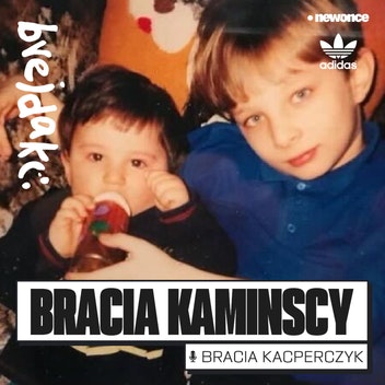 Brejdaki - Bracia Kaminscy x Bracia Kacperczyk