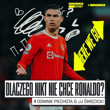 Here we go  - Dlaczego nikt nie chce Cristiano Ronaldo?