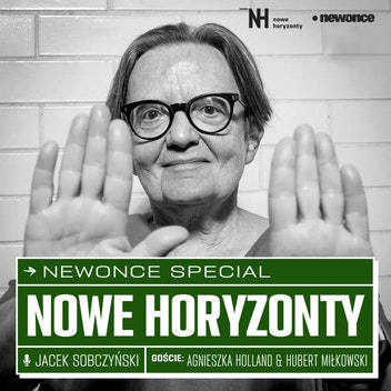 newonce specials - Agnieszka Holland & Hubert Miłkowski: czego boi się polskie kino?
