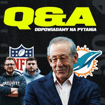 NFL po godzinach  - Komentarz do afery w Miami Dolphins i sierpniowe Q&A