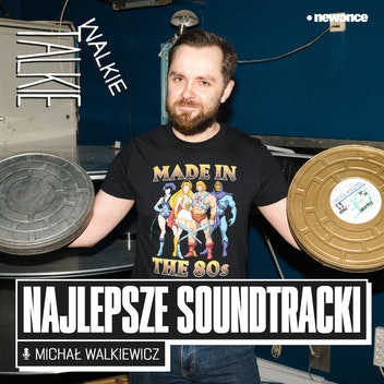 Walkie-Talkie - Topka filmowych soundtracków według Michała Walkiewicza 