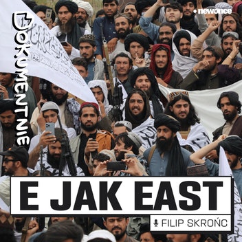 Dokumentnie - E jak East