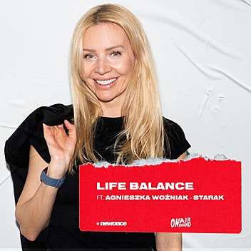 Life Balance - Klątwa Ondyny, czyli Magda Hueckel o trudnych chwilach