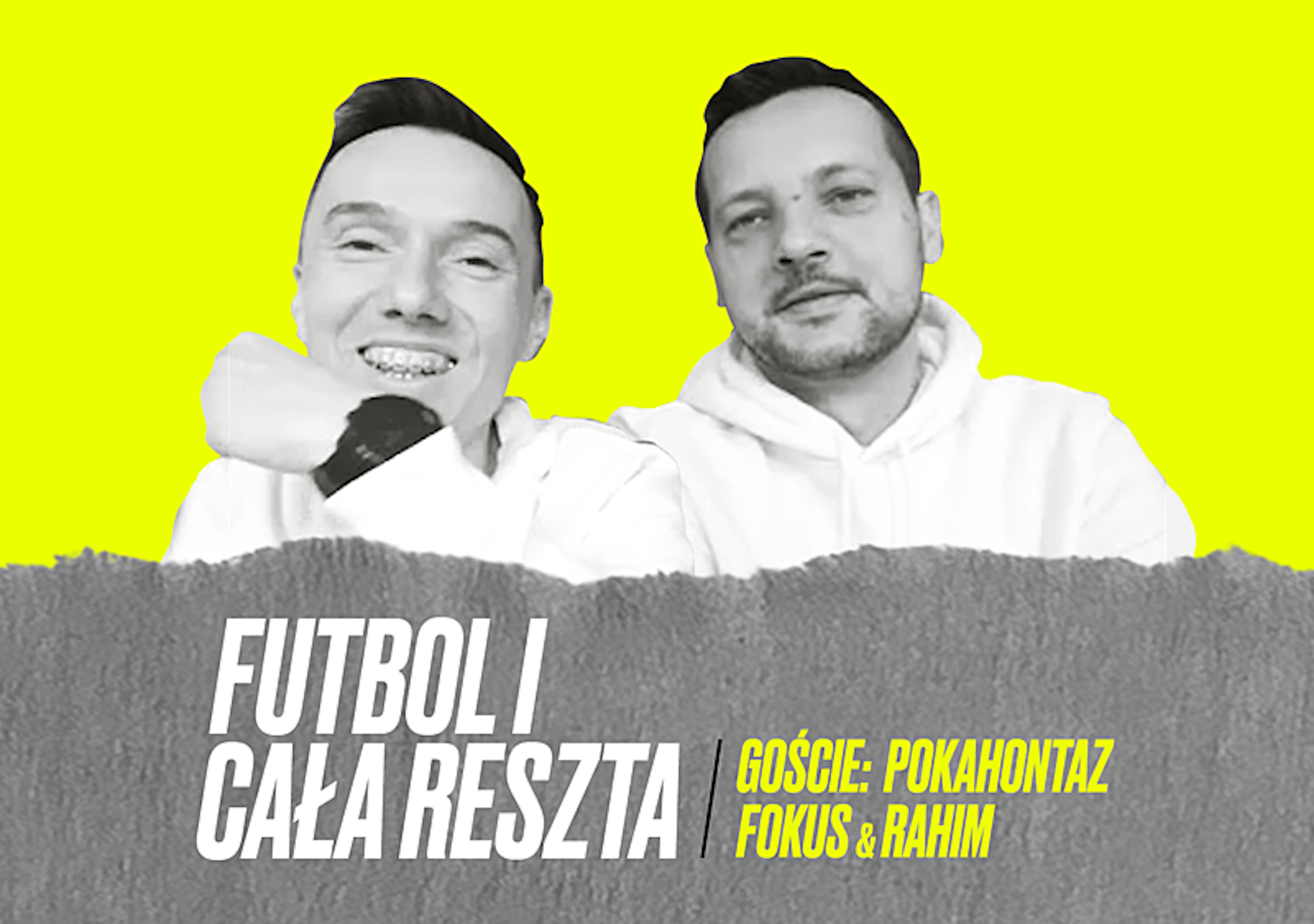 Kooperacja na mocy paktu. Fokus i Rahim gośćmi audycji Futbol i Cała Reszta (PODCAST)